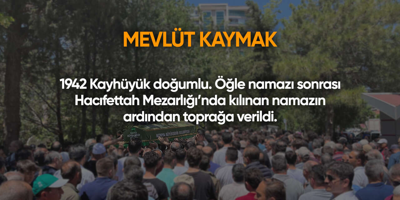 Konya'da bugün vefat edenler | 26 Mayıs 2026 12